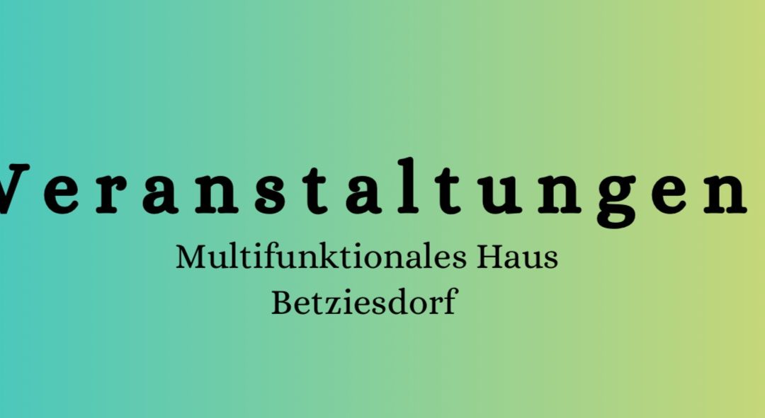 Veranstaltungen  April und Mai 2024 im Multifunktionalen Haus Betziesdorf