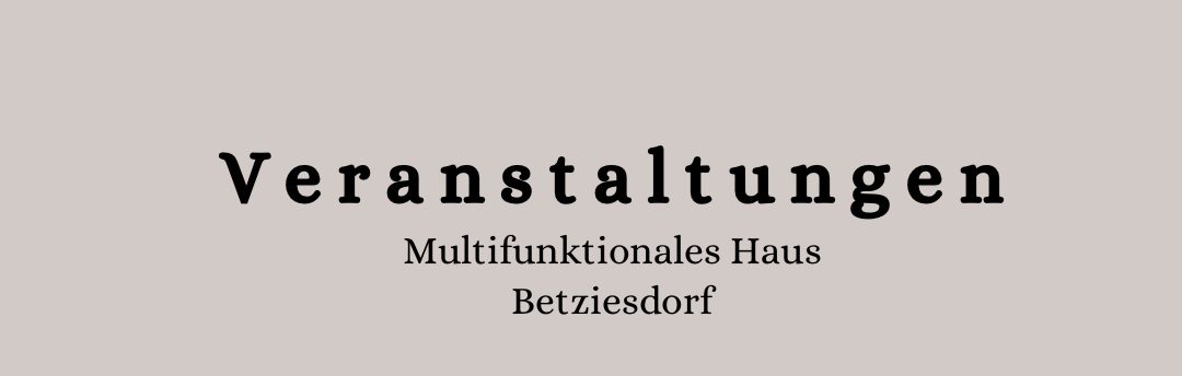 Veranstaltungen im Multifunktionalen Haus Betziesdorf, Juli 2024