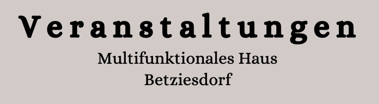 Veranstaltungen August im Multifunktionalen Haus Betziesdorf